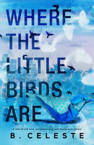 [Little Bird Duet 02] • Where the Little Birds Are (Little Bird Duet Book 2)